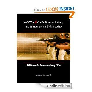 Liabilities & Assets: Firearms Training, and its Importance in Civilian Society eBook: Jorge Coronado II: Kindle Store