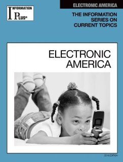 Electronic America (Information Plus Reference Series) Information Plus Reference 9781414481371 Books