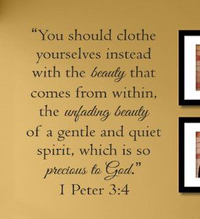 You should clothe yourselves instead with the beauty that comes from within, the unfading beauty of a gentle and quiet spirit, which is so precious to God. 1 Peter 3:4 Vinyl Wall Decals Quotes Sayings Words Art Decor Lettering Vinyl Wall Art Inspirational 
