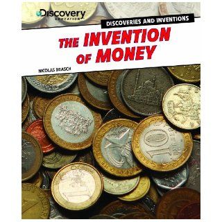 The Invention of Money (Discovery Education: Discoveries and Inventions): Nicholas Brasch: 9781477713334: Books
