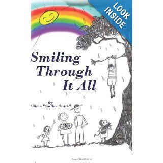 Smiling Through It All: The Good, The Bad, The Happy, The Sad. God Keeps Me Smiling Through It All: Lillian M Faker: 9781439243466: Books