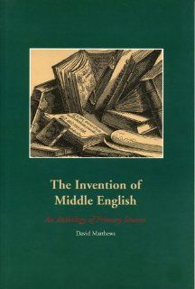 The Invention of Middle English An Anthology of Primary Sources (Making the Middle Ages, 2.) 9780271020822 Literature Books @