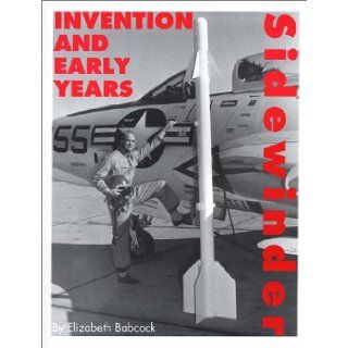 Sidewinder Invention and Early Years: Elizabeth Babcock: 9780967697703: Books