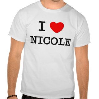 I Love Nicole Shirt