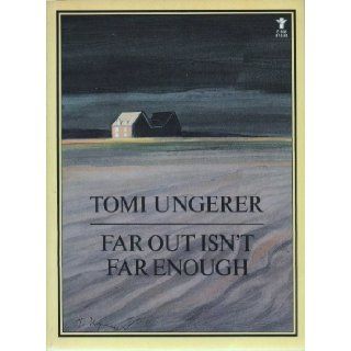 Far Out Isn't Far Enough: Tomi Ungerer: 9780394621890: Books