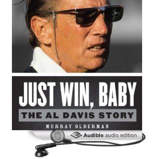 Just Win, Baby: The Al Davis Story (Audible Audio Edition): Murray Olderman, Jeremy Arthur: Books