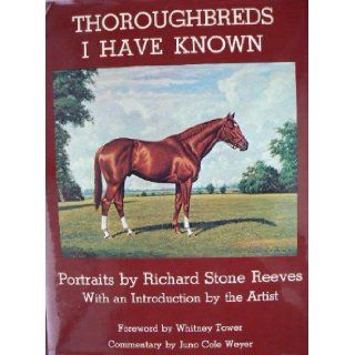 Thoroughbreds I have known;: Richard Stone Reeves: 9780498011047: Books