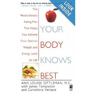 Your Body Knows Best The Revolutionary Eating Plan That Helps You Achieve Your Optimal Weight and Energy Level for Life Ann Gittleman 9780671875916 Books