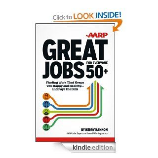 Great Jobs for Everyone 50+: Finding Work That Keeps You Happy and HealthyAnd Pays the Bills   Kindle edition by Kerry Hannon. Business & Money Kindle eBooks @ .