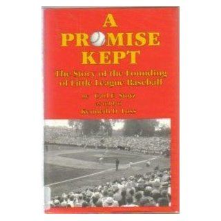 A Promise Kept the Story of the Founding of Little League Baseball Carl E. Stotz 9781880484050 Books