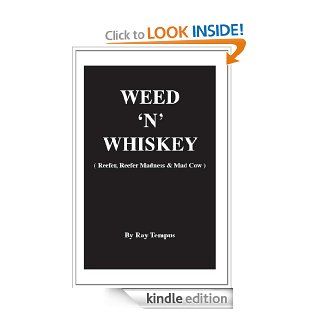 Weed 'N' Whiskey (Reefer, Reefer Madness & Mad Cow) (Letters from your crazy uncle who's kept on the back porch) eBook: Ray Tempus: Kindle Store