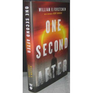 One Second After William R. Forstchen, Newt Gingrich 9780765317582 Books