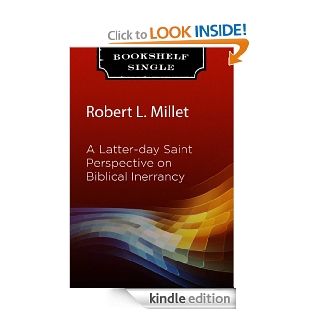 A Latter day Saint Perspective on Biblical Inerrancy eBook: Robert L. Millet: Kindle Store