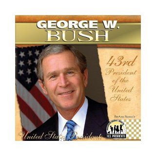 George W. Bush (The United States Presidents): Breann Rumsch: 9781604534443: Books