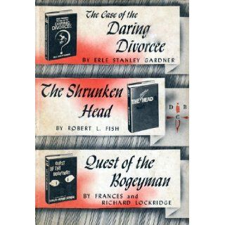The Case of the Daring Divorcee / The Shrunken Head / Quest of the Bogeyman: Erle Stanley Gardner, Robert L. Fish, Frances & Richard Lockridge: Books