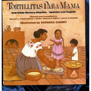 Tortillitas para Mam and Other Nursery Rhymes (Bilingual Edition in Spanish and English): Margot C. Griego, Betsy L. Bucks, Sharon S. Gilbert, Laurel H. Kimball, Barbara Cooney: 9780805003178:  Kids' Books