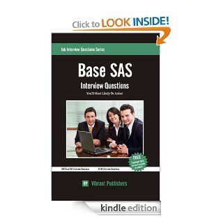 Base SAS Interview Questions You'll Most Likely Be Asked (Job Interview Questions Series) eBook: Vibrant Publishers: Kindle Store