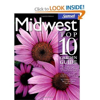 Midwest Top 10 Garden Guide: The 10 Best Roses, 10 Best Trees  the 10 Best of Everything You Need   The Plants Most Likely to Thrive in Your Garden  Most Important Tasks in the Garden Each Month: Bonnie Blodgett: 0070661035307: Books