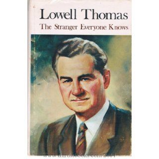 Lowell Thomas The Stranger Everyone Knows: Lowell Thomas: Books