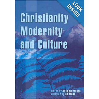 Christianity, Modernity and Culture: New Perspectives on New Zealand History (Atf Series): John Stenhouse, Antony Wood: 9781920691332: Books