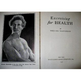 Mr. America: How Muscular Millionaire Bernarr Macfadden Transformed the Nation Through Sex, Salad, and the Ultimate Starvation Diet: Mark Adams: 9780060594756: Books