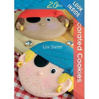 Decorated Cookies (Twenty to Make): Lisa Slatter: 9781844485475: Books