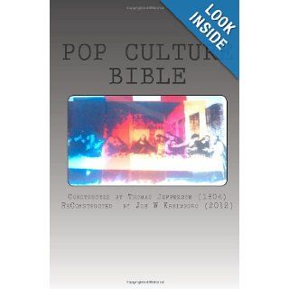Pop Culture Bible: Joseph William Kreimborg, Thomas Jefferson: 9781478367963: Books