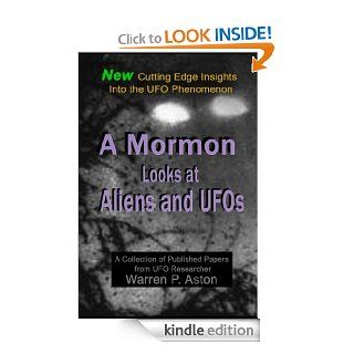 A Mormon Looks at Aliens & UFOs eBook: Warren P Aston, Nadine Lalich: Kindle Store