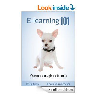 E learning 101: It's not as tough as it looks eBook: Liz Hardy: Kindle Store