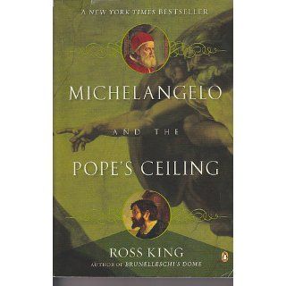 Michelangelo and the Pope's Ceiling Ross King 9780142003695 Books