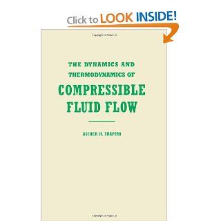 The Dynamics and Thermodynamics of Compressible Fluid Flow, Vol. 1: Ascher H. Shapiro: 9780471066910: Books