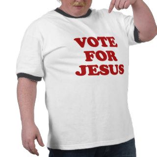 Vote for Jesus, Funny Christian T Shirt