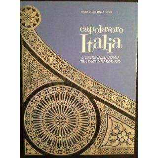 Capolavoro Italia: L'opera Dell'uomo tra Sacro e Profano: Maria Laura Della Croce: Books