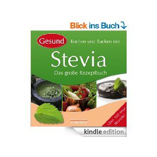 Gesund Kochen und Backen mit Stevia: Das groe Rezeptbuch eBook: Edition Lempertz: Kindle Shop