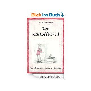 Der Kartoffeltroll. Fnf schmunzelige Geschichten fr Kinder eBook: Susanne Feiner: Kindle Shop