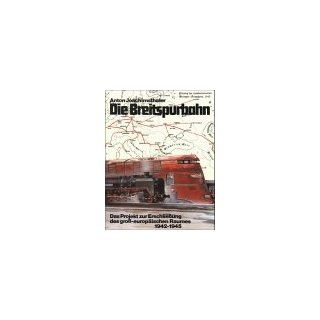 Die Breitspurbahn: Das Projekt zur Erschlieung des gro europischen Raumes 1942 1945: Anton Joachimsthaler: Bücher
