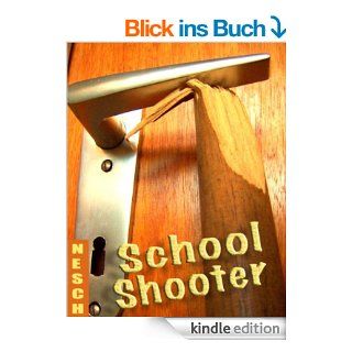 School Shooter   Thriller eBook: Thorsten Nesch: Kindle Shop