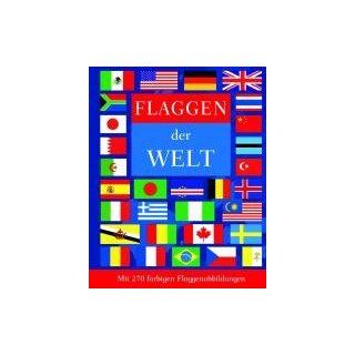 Flaggen der Welt: Mit 270 farbigen Flaggenabbildungen: Parragon: Bücher