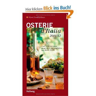 Osterie d'Italia 2011/12: ber 1.700 Adressen, ausgewhlt und empfohlen von SLOW FOOD Gastronomische Reisefhrer: Bücher