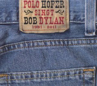 Polo Hofer Singt Bob Dylan 1981 2011 Musik
