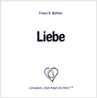 Liebe: Franz X Bhler, Melanie Bhler: Bücher