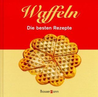 Waffeln, Die besten Rezepte: Sandra Fischer: Bücher
