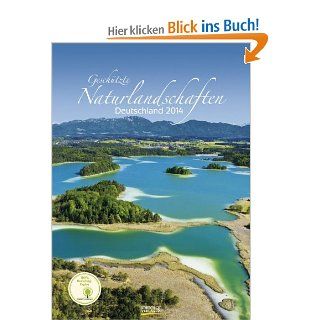 Geschtzte Naturlandschaften Deutschland 2014: mit informativen Texten: Bücher