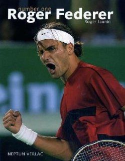 Roger Federer: number one: Roger Jaunin, Siggi Bucher, Gianni Ciaccia, Pierre Mhlemann: Bücher