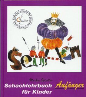 Schachlehrbuch fr Kinder, Anfnger: Markus Spindler: Bücher