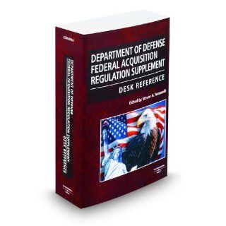 Department of Defense Federal Acquisition Regulation Supplement Desk Reference, 2010 2 ed.: Edited by Steven Tomanelli: 9780314901903: Books