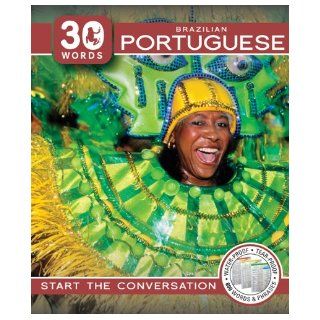 Brazilian Portuguese: Start the Conversation (30 Words: Language Guides for Travelers): 30 Words: 9780984061792: Books