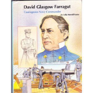 David Glasgow Farragut: Courageous Navy Commander (People of Distinction Biography): Leila Merrell Foster: 9780516032733: Books
