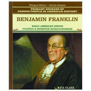 Benjamin Franklin: Politico A Inventor = Benjamin Franklin (Grandes Personajes en la Historia de los Estados Unidos) (Spanish Edition): Tracie Egan, Maya Glass: 9780823941513: Books