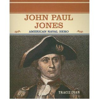 John Paul Jones American Naval Hero (Famous People in American History) Tracie Egan 9780823941858  Kids' Books